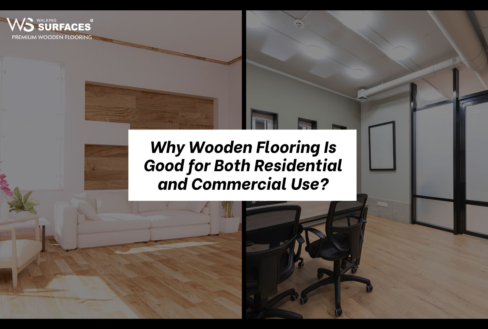 Why Wooden Flooring Is Good for Both Residential and Commercial Use Why Wooden Flooring Is Good for Both Residential and Commercial Use