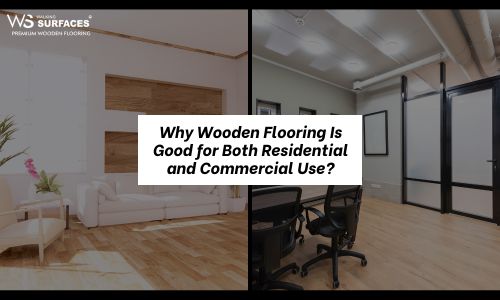 Why Wooden Flooring Is Good for Both Residential and Commercial Use