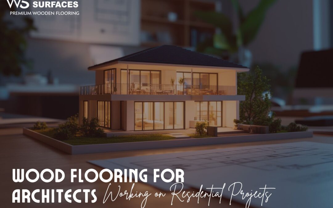 Wood Flooring for Architects Working on Residential Projects