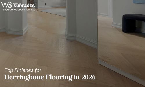 Top Finishes for Herringbone Flooring in 2026