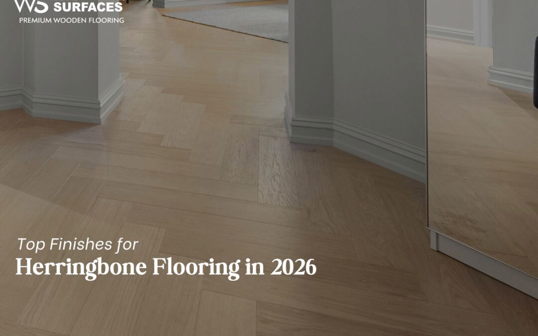 Top Finishes for Herringbone Flooring in 2026