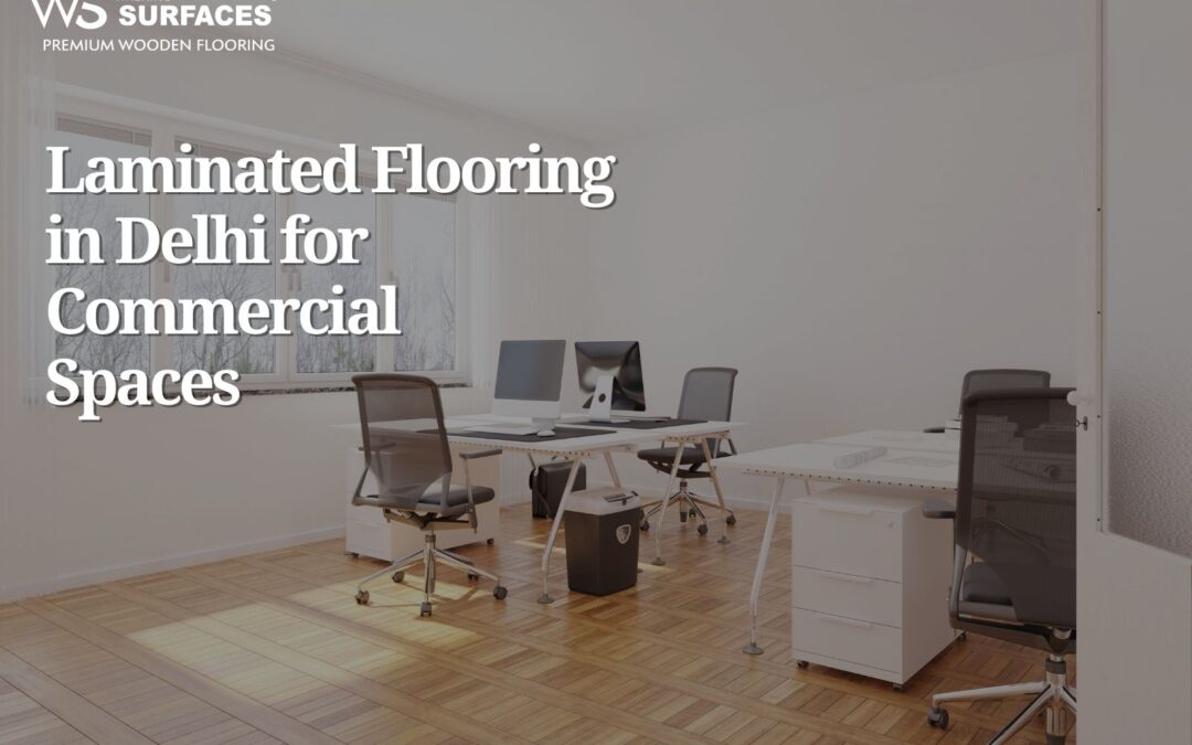 Laminated Flooring in Delhi for Commercial Spaces