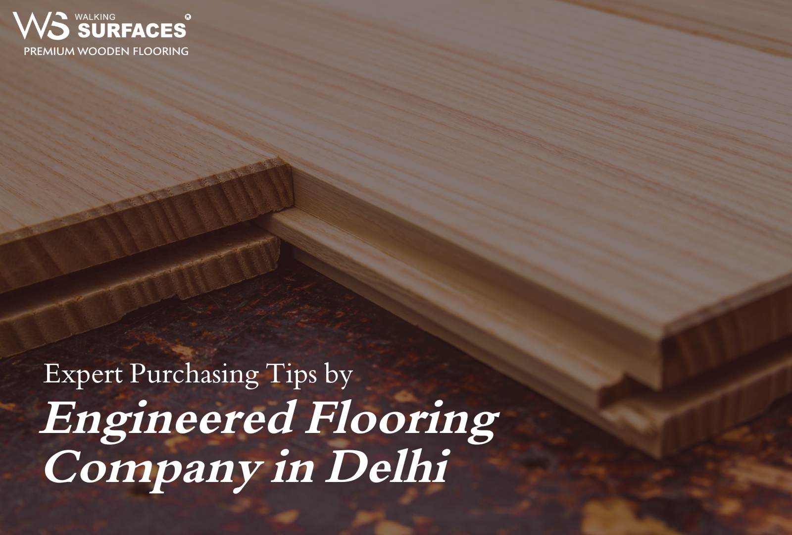 Expert Purchasing Tips by Engineered Flooring Company in Delhi