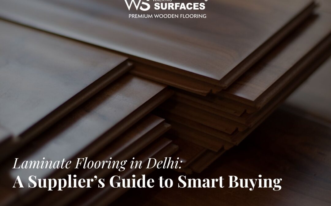 Laminate Flooring in Delhi: A Supplier’s Guide to Smart Buying