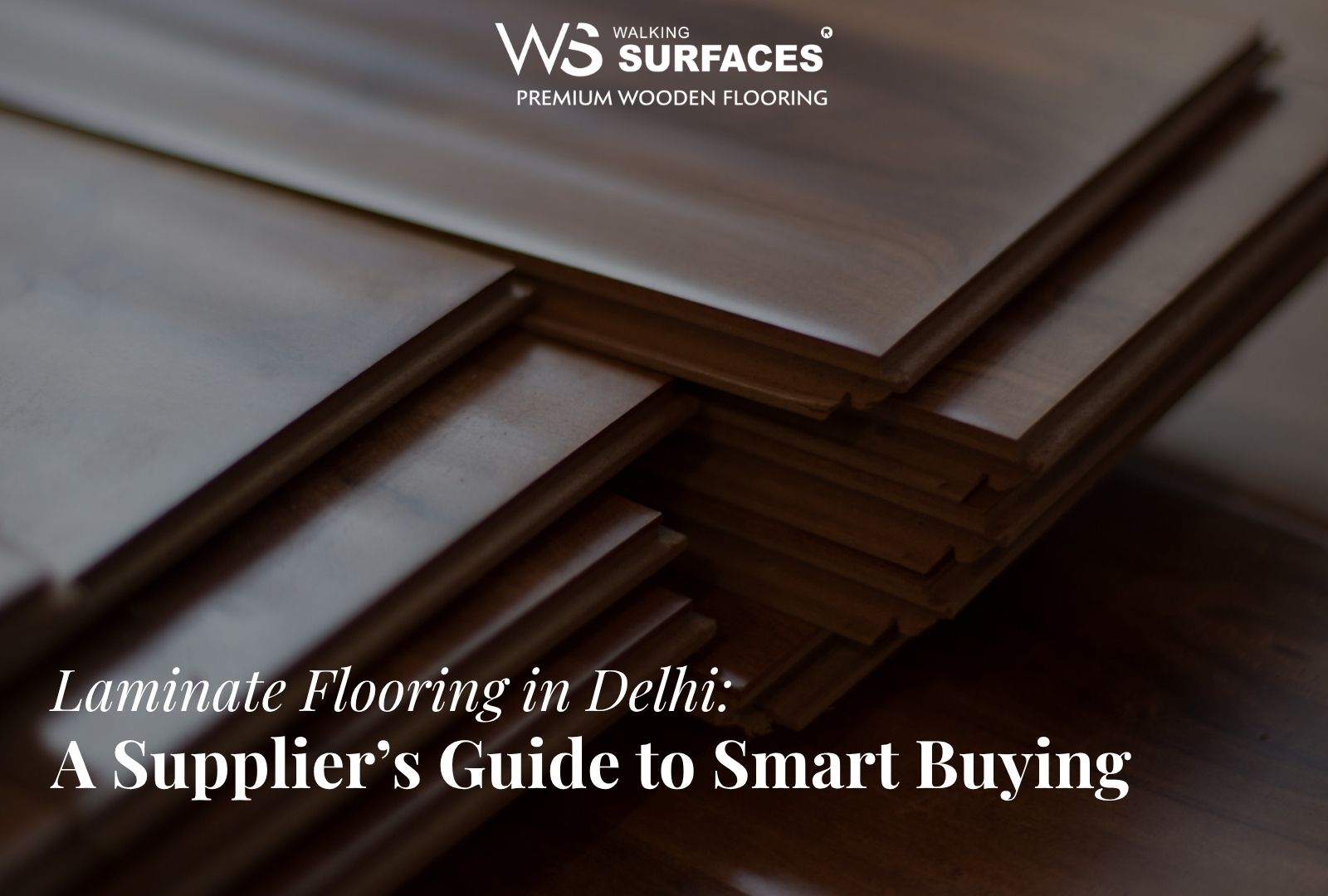 Laminate Flooring in Delhi: A Supplier’s Guide to Smart Buying