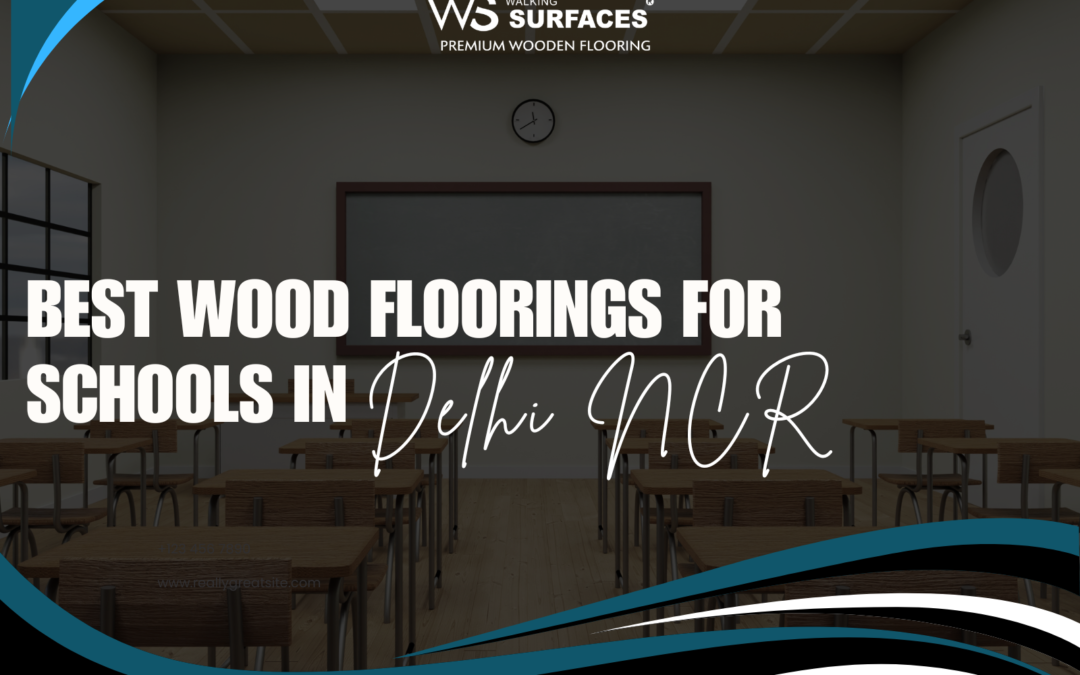 Best Wood Floorings for Schools in Delhi NCR