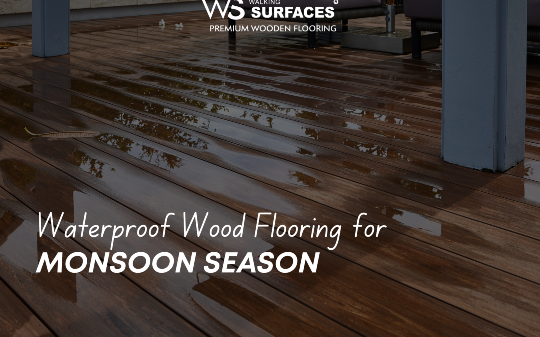Waterproof Wood Flooring for Monsoon Season